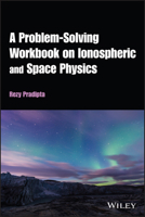 A Problem-Solving Workbook on Ionospheric and Space Physics: A Problem-solving Approach 1119628881 Book Cover