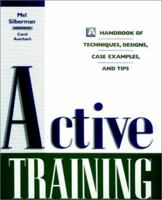Active Training: A Handbook of Techniques, Designs, Case Examples, and Tips 0787909084 Book Cover