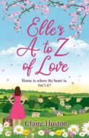 Elle's A to Z of Love: A feel-good, modern love story about friends, family and home (Haileybrook Village) 1913719324 Book Cover