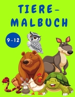 Tiere-Malbuch f�r Kinder 9-12: Aktivit�tsbuch f�r Kinder - Tier-Malb�cher - Niedliche lustige Ausmalbilder f�r Kinder - Malb�cher - B�cher f�r Kinder 7355316605 Book Cover