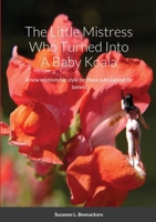 The Little Mistress Who Turned Into A Baby Koala: A new relationship style for those who cannot be tamed 1447792491 Book Cover