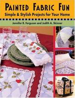 Painted Fabric Fun: Simple And Stylish Projects For Your Home 1564775771 Book Cover