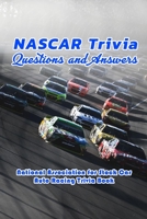 NASCAR Trivia Questions and Answers: National Association for Stock Car Auto Racing Trivia Book: Car Auto Racing Trivia Book B08VWYB1WK Book Cover