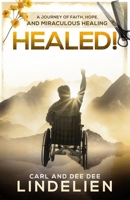 Healed!: A Journey of Faith, Hope, and Miraculous Healing 1964924073 Book Cover