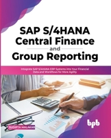 SAP S/4HANA Central Finance and Group Reporting: Integrate SAP S/4HANA ERP Systems into Your Financial Data and Workflows for More Agility 9355511574 Book Cover
