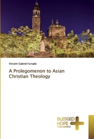 A Prolegomenon to Asian Christian Theology 6137852210 Book Cover