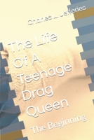 The Life Of A Teenage Drag Queen: The Beginning B09XLQ9HV9 Book Cover