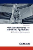 Wimax Performance for Multimedia Applications: QoS for VoIP and Video conferencing 3846583561 Book Cover