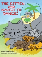 The Kitten Who Wanted to Dance: How a little farm cat had a dream, took bold moves and had a little luck. B0BLD1SD8V Book Cover