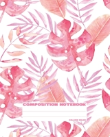 Composition Notebook: College Ruled Tropical Pink Love Back to School Composition Book for Teachers, Students, Kids and Teens 120 Pages, 60 Sheets 8 x 10 inches 1702204502 Book Cover