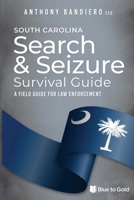 South Carolina Search & Seizure Survival Guide: A Field Guide for Law Enforcement B08N9BYB62 Book Cover