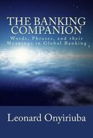 The Banking Companion: Words, Phrases, and their Meanings in Global Banking 1975929233 Book Cover