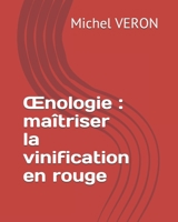 Œnologie : maîtriser la vinification en rouge (French Edition) 1089662718 Book Cover