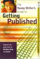 The Young Writer's Guide to Getting Published 1582970572 Book Cover