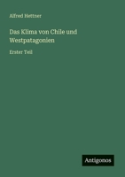 Das Klima von Chile und Westpatagonien: Erster Teil 3563163391 Book Cover