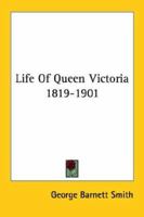 Life Of Queen Victoria 1819-1901 1162939699 Book Cover