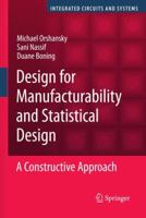Design for Manufacturability and Statistical Design: A Constructive Approach 0387309284 Book Cover