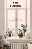 Mom I Love You 1661419313 Book Cover