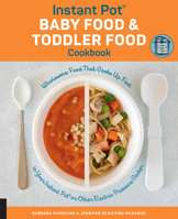Instant Pot Baby Food and Toddler Food Cookbook: Wholesome Food That Cooks Up Fast in Your Instant Pot or Other Electric Pressure Cooker 1558329692 Book Cover