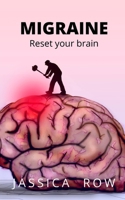 MIGRAINE: Reset Your Brain B0BC6W63K1 Book Cover