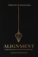 Alignment: Creating a New Synergy for Israel and the Church in the End Times 1636413498 Book Cover