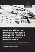 Badanie kliniczne dotyczace leczenia pierwotnej jaskry z otwartym katem przesaczania 6209074081 Book Cover