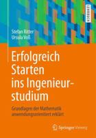 Erfolgreich Starten Ins Ingenieurstudium: Grundlagen Der Mathematik Anwendungsorientiert Erklart 3642549403 Book Cover