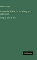 Rheinische Blätter für Erziehung und Unterricht: Jahrgang 1871 - 6. Heft 3368220888 Book Cover