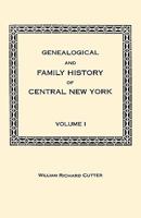 Genealogical and Family History of Central New York: A Record of the Achievements of Her People in the Making of a Commonwealth and the Building of a Nation; Volume 1 0806349735 Book Cover