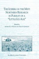 The Iceberg in the Mist: Northern Research in pursuit of a "Little Ice Age" 0792367960 Book Cover