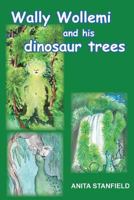 Wally Wollemi and His Dinosaur Trees 0992400503 Book Cover