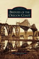 Bridges of the Oregon Coast (Images of America: Oregon) 073854860X Book Cover