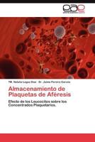 Almacenamiento de plaquetas de aféresis: Efecto de los leucocitos sobre los concentrados plaquetarios 3845483873 Book Cover