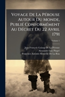 Voyage de la P�rouse Autour Du Monde, Vol. 1: Publi� Conform�ment Au D�cret Du 22 Avril 1791 (Classic Reprint) 1148636838 Book Cover