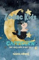 Zodiac Kids: Your Starry Guide to Your Sign : Capricorn 1991339674 Book Cover