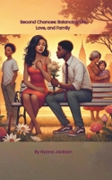 Second Chances: Balancing Life, Love, and Family B0DTGDB216 Book Cover