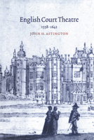 English Court Theatre, 1558-1642 0521030064 Book Cover