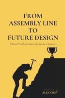 From Assembly Line to Future Design: 8 Hard Truths Students Learn in a Factory B0FRYSDDF6 Book Cover