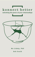 Konnect Better: Unlocking the Power of Your Relationships (Volume One: Committed Connections) B0FV14D5V1 Book Cover