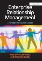 Enterprise Relationship Management: A Paradigm for Alliance Success 1472429087 Book Cover