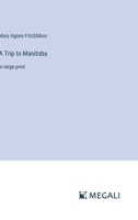 A Trip to Manitoba: in large print 3368362364 Book Cover