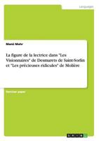 La figure de la lectrice dans Les Visionnaires de Desmarets de Saint-Sorlin et Les pr�cieuses ridicules de Moli�re 3656490287 Book Cover