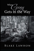 When Grey Gets in the Way 1964804795 Book Cover