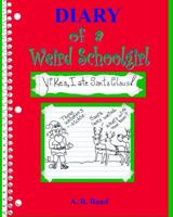 Yikes, I Ate Santa Claus!: Diary of a Weird Schoolgirl 1517221986 Book Cover