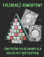 Kalendarz Adwentowy | Swiateczna kreatywna Kolorowanka dla Doroslych i Nastolatków: 24 ponumerowane strony na kazdy grudniowy dzien | obrazki w stylu Mandala (Polish Edition) B0CNS5RJM5 Book Cover