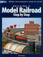Building a Model Railroad Step-by-step: Model Railroader's How-to-guide