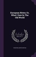 European Notes; Or, What I Saw in the Old World 1348238968 Book Cover