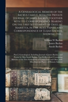 A Genealogical Memoir of the Backus Family, With the Private Journal of James Backus, Together With His Correspondence Bearing on the First Settlement ... of Elijah Backus, Showing The... 1014953766 Book Cover