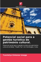 Potencial social para a gestão turística do património cultural.: Potencial social para a gestão turística do património cultural do Batey "Pepito Tey" em Cienfuegos, Cuba. 6205886375 Book Cover