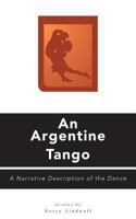 An Argentine Tango: A Narrative Description of the Dance 1460230949 Book Cover